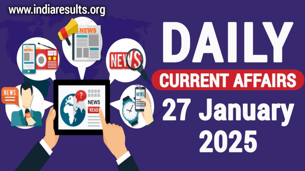 27 January 2025 Current Affairs: Daily Current Affairs PDF, Today Current Affairs 2025, India Results, Sarkari Result, News