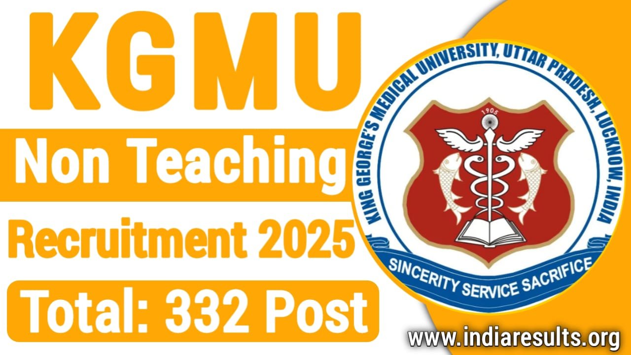 KGMU Non Teaching Recruitment 2025: Apply Online for 332 Post, KGMU Non Teaching Vacancy 2025 Notification, India Results, Sarkari Result
