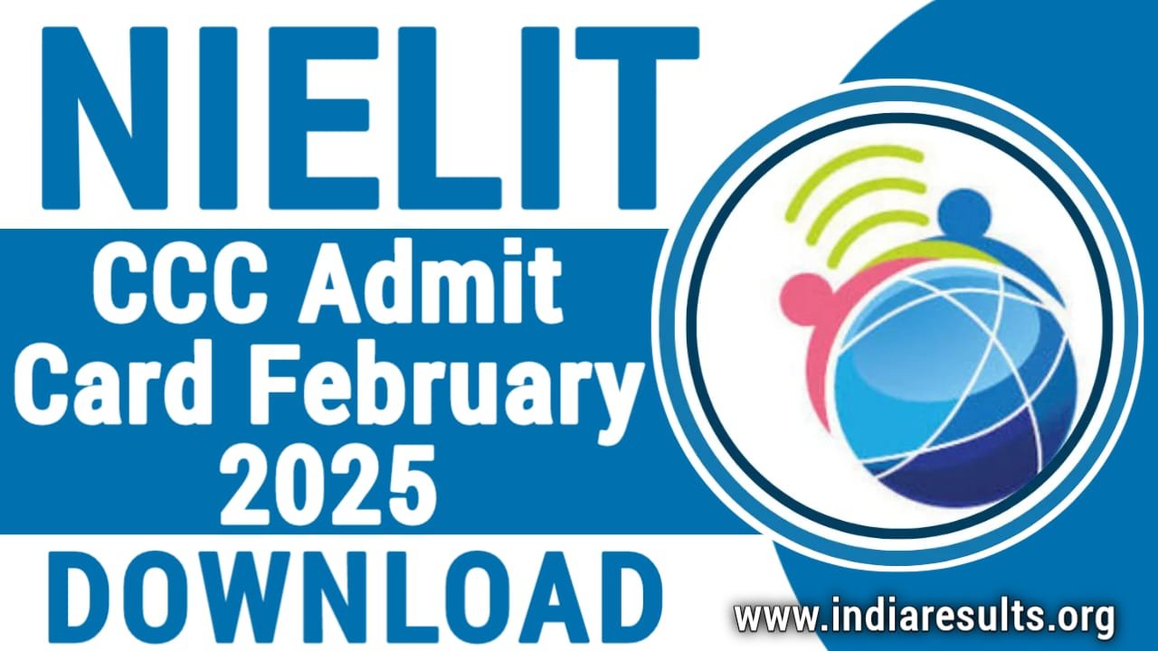 NIELIT CCC Admit Card 2025 for February 2025 Exam, NIELIT CCC Exam Admit Card February 2025 Download, india Results, Sarkari result