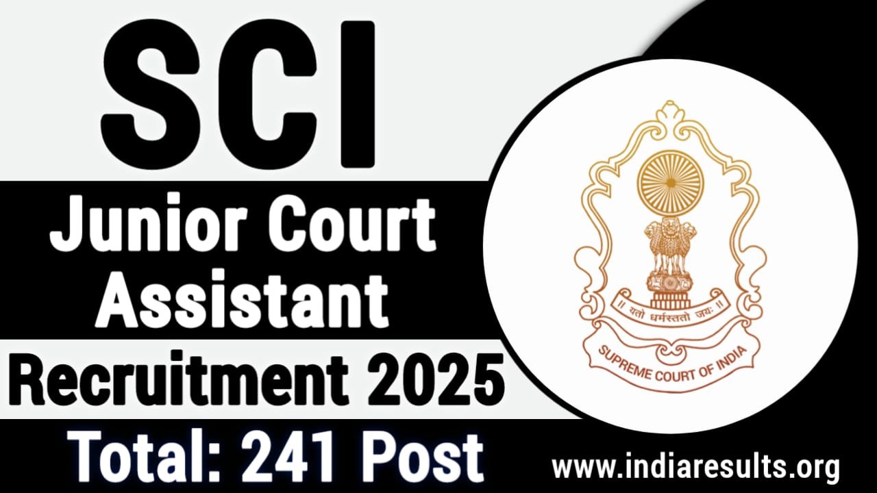 SCI Junior Court Assistant Recruitment 2025: Apply Online for 241 Post, SCI Junior Court Assistant JCA Notification 2025, India Results